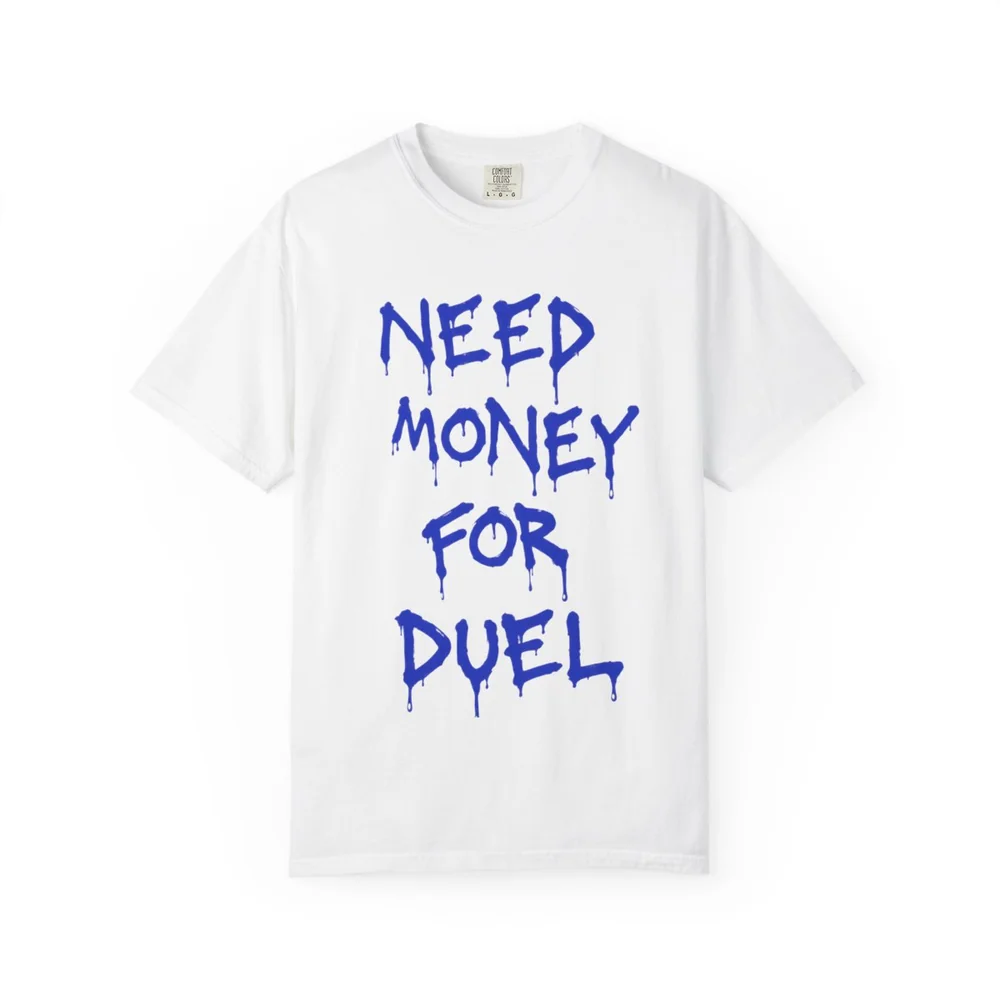 Duel Need Money Tee